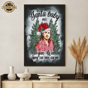 Morgan Wallen Santa Baby Under The Tree For Me Christmas 2024 Poster Canvas