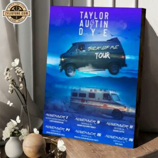 Taylor Austin Dye Sick Of Me Tour 2024 Poster Canvas