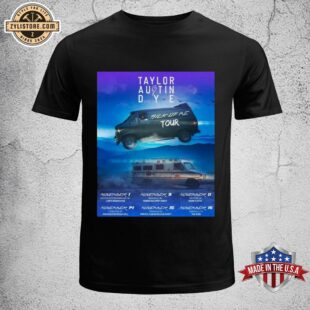 Taylor Austin Dye Sick Of Me Tour 2024 Unisex T-Shirt