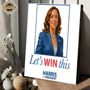 Let's Win This - Harris For President 2024 Poster Canvas