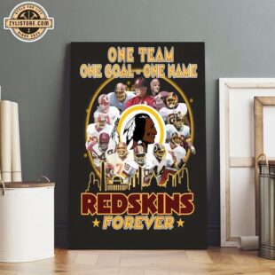 One Team One Goal One Name Redskins Forever 2024 Poster Canvas