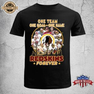 One Team One Goal One Name Redskins Forever 2024 Unisex T-Shirt