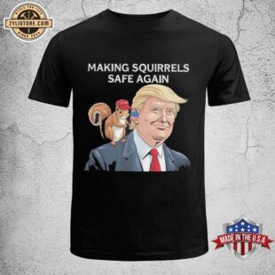 Squirrels for Trump Making Squirrels Safe Again Trump 2024 Unisex T-Shirt