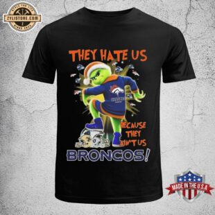 The Grinch They Hate Us Because They Ain’t Us Denver Broncos NFL Christmas 2024 Unisex T-Shirt