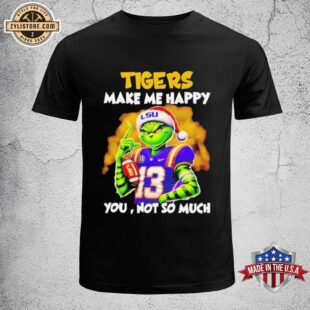 Tigers Make Me Happy you not so much Santa Grinch LSU Unisex T-Shirt