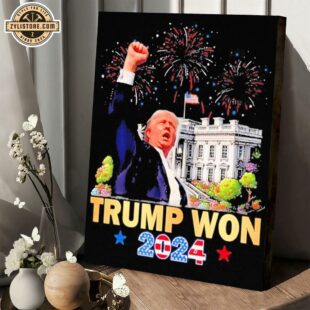 Trump Won 2024 President 47Th Of White House Poster Canvas