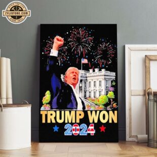 Trump Won 2024 President 47Th Of White House Poster Canvas