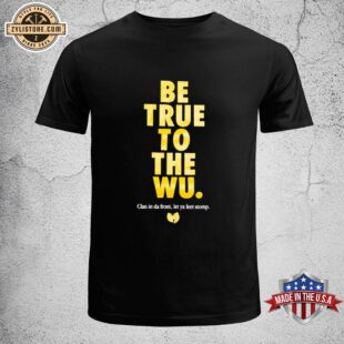 Wu Tang Clan Be True Unisex T-Shirt