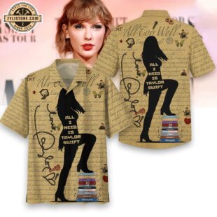 All I Need Is Taylor Swift Music Hawaiian Shirt