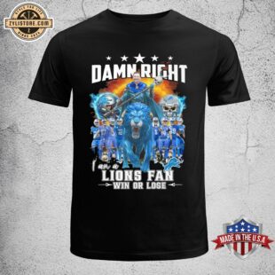 Damn Right I Am A Lions Fan Unisex T-Shirt