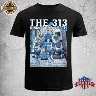 The 313 King Of North Detroit Lions Unisex T-Shirt