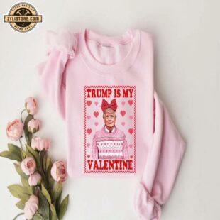 Cute Trump Is My Valentine Sweatshirt For Valentine's Day