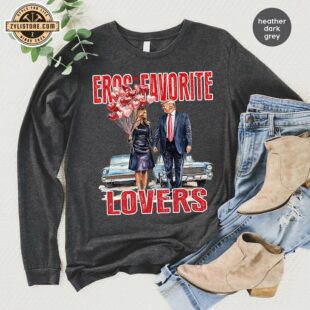 Eros Favorite Lovers Trump Sweatshirt For Valentine's Day