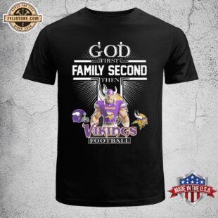 God First Family Second Then Vikings Football Unisex T-Shirt