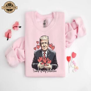 President Trump Is My Valentine Day Sweatshirt For Valentine's Day