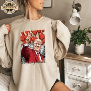 Trump is my Valentine 2025 Sweatshirt For Valentine's Day