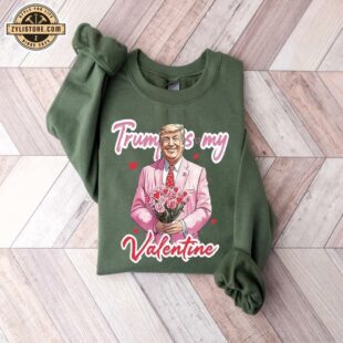 Trump Is My Valentine Day Cute Sweatshirt For Valentine's Day